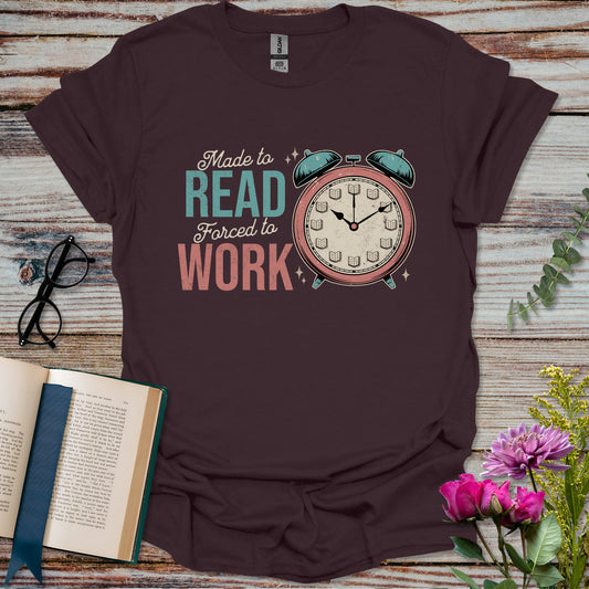 Made to Read Forced to Work T-shirt