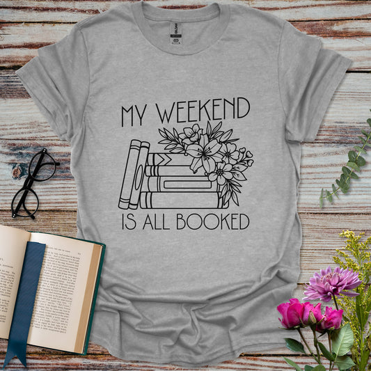 My Weekend is All Booked T-shirt