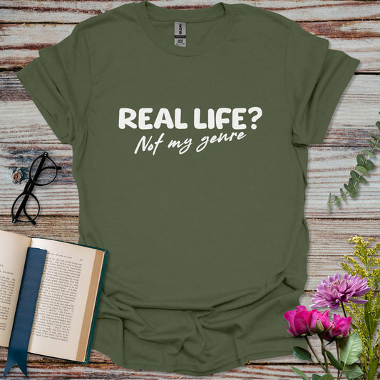 Real Life Not My Genre T-shirt