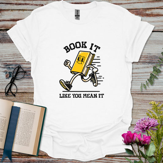 Book It Like You Mean It T-shirt