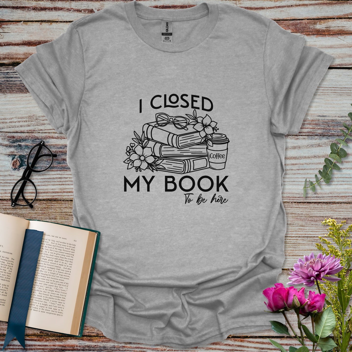 I Closed My Book to Be Here T-shirt