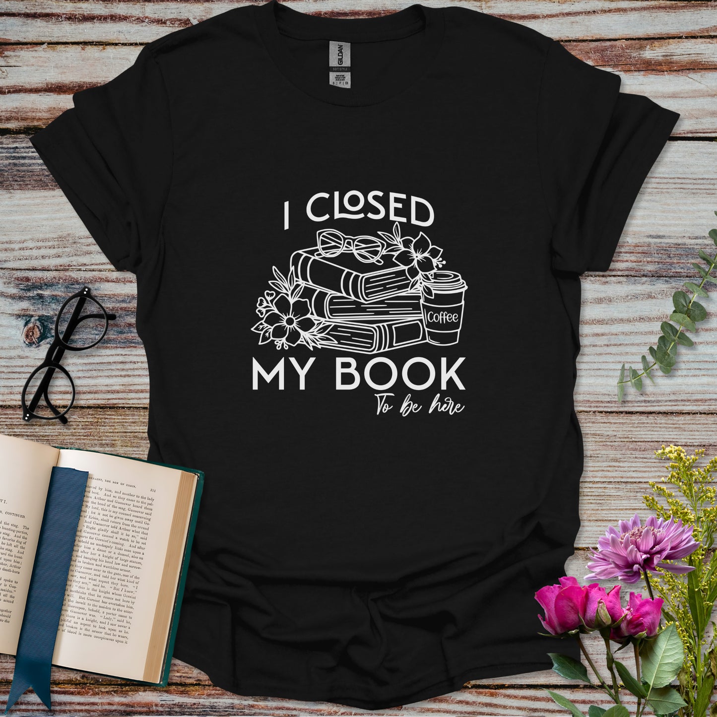 I Closed My Book to Be Here T-shirt