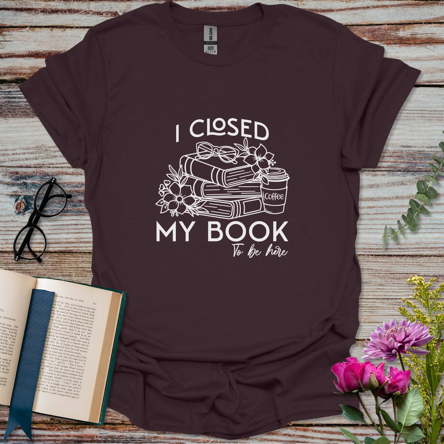 I Closed My Book to Be Here T-shirt