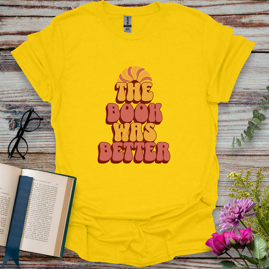 The Book Was Better T-shirt