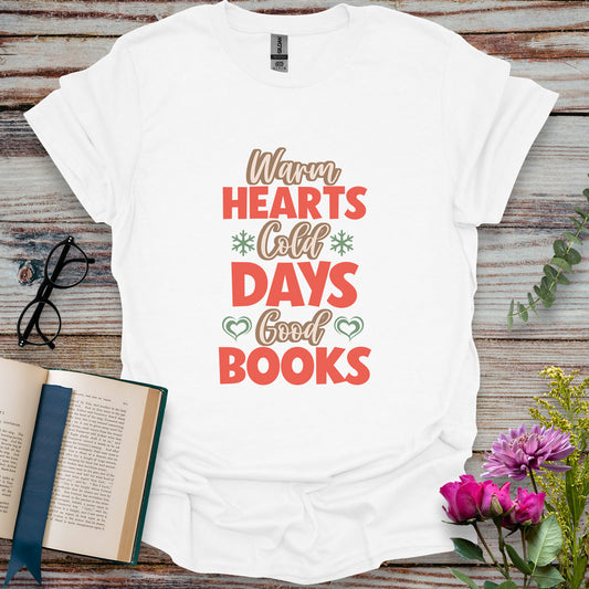 Warm Hearts Cold Days Good Books T-shirt